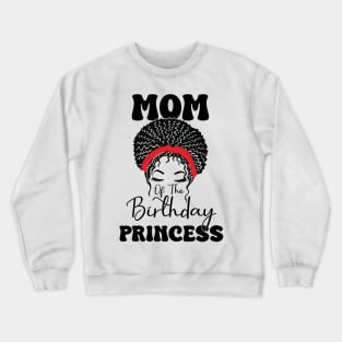 Funny Mom Of The Birthday Princess Girls Party Crewneck Sweatshirt